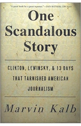 One-Scandalous-Story_-Clinton-Lewinsky-and-Thirteen-Days-313x487-1.jpg